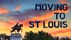 Moving To St Louis 5 Things You Should Know